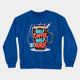 Half coffee Half nurse latte caffeine lovers hospital medical staff workers 3 Crewneck Sweatshirt